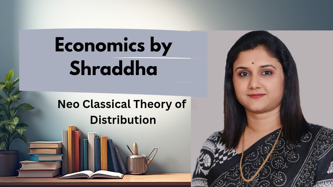Neo Classical Theory of Distribution By Dr. Shraddha Mishra