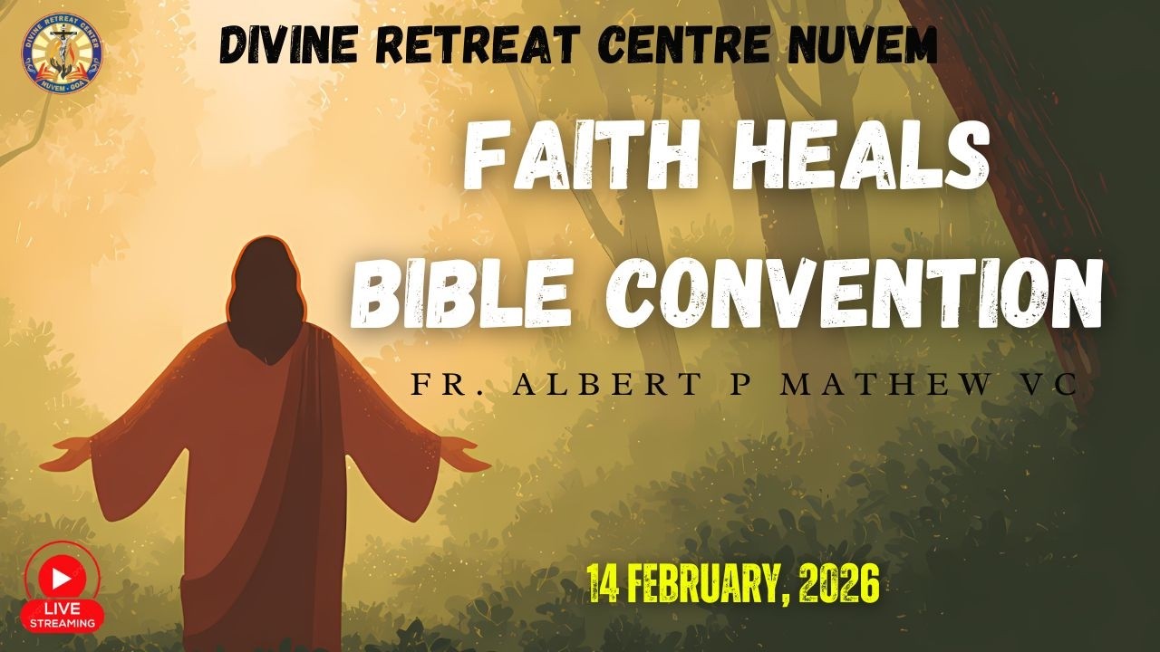 FR. ALBERT P MATHEW VC : LIVE FAITH HEALS BIBLE CONVENTION: 14-02-26 - DRCN Nuvem - Goa.