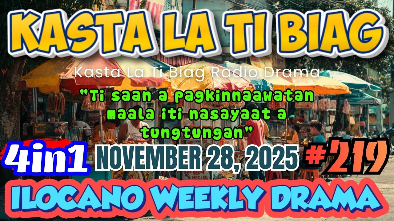 Kasta La Ti Biag #219 NEW UPLOAD - ILOCANO DRAMA STORY (4 in 1) | November 28, 2025 #ilocanocomedy