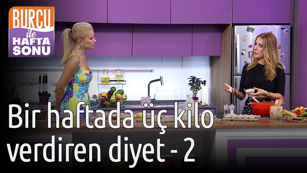 Burcu ile Hafta Sonu | 1 Haftada 3 Kilo Verdiren Diyet Programı - 2