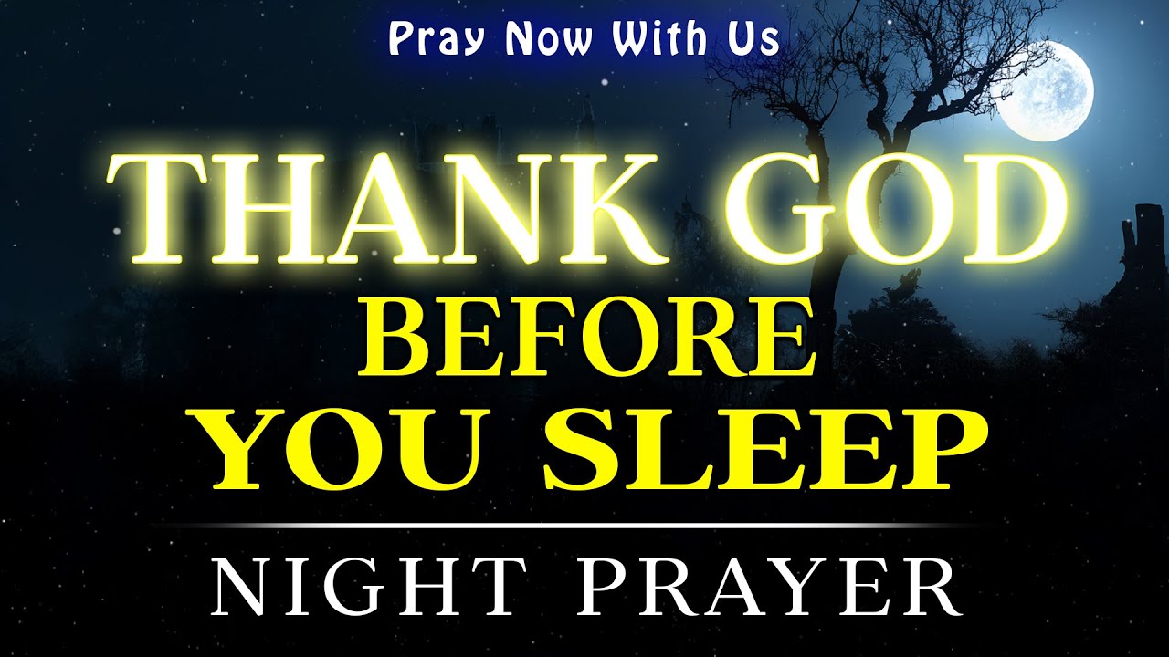 Thank You, Lord, for Today | Rest in God’s Peace, Protection & Love Tonight | Night Prayer