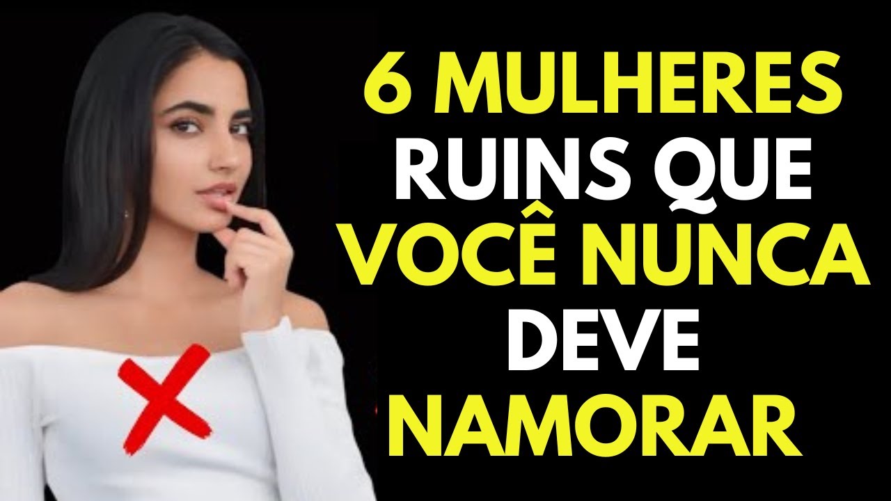6 Mulheres que você Nunca deve Namorar | Estoicismo