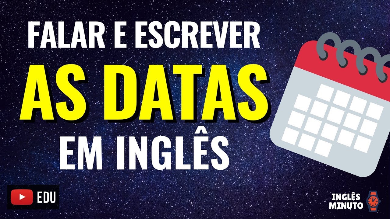 Como falar e escrever as DATAS em Inglês - Inglês Minuto - As datas em Inglês