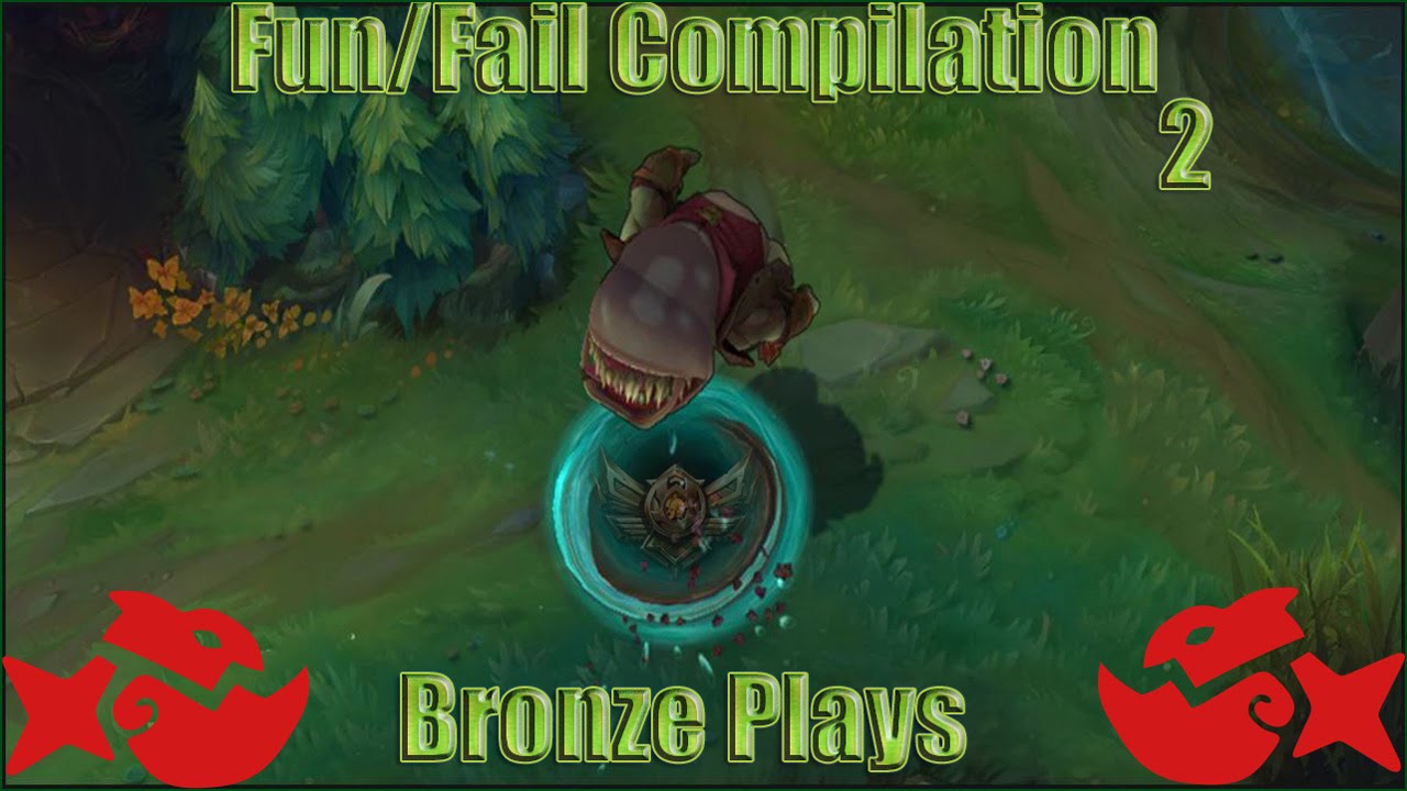 League of Legends - Bronze Plays Fun/Fail Compilation 2 (Bronze Dives )