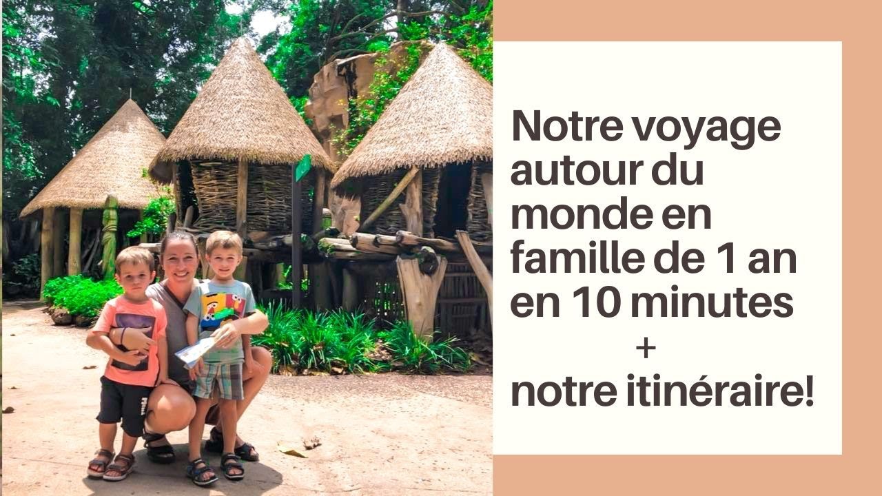 Voyage en famille // Tour du monde // Bilan de ce voyage + résumé de notre itinéraire!