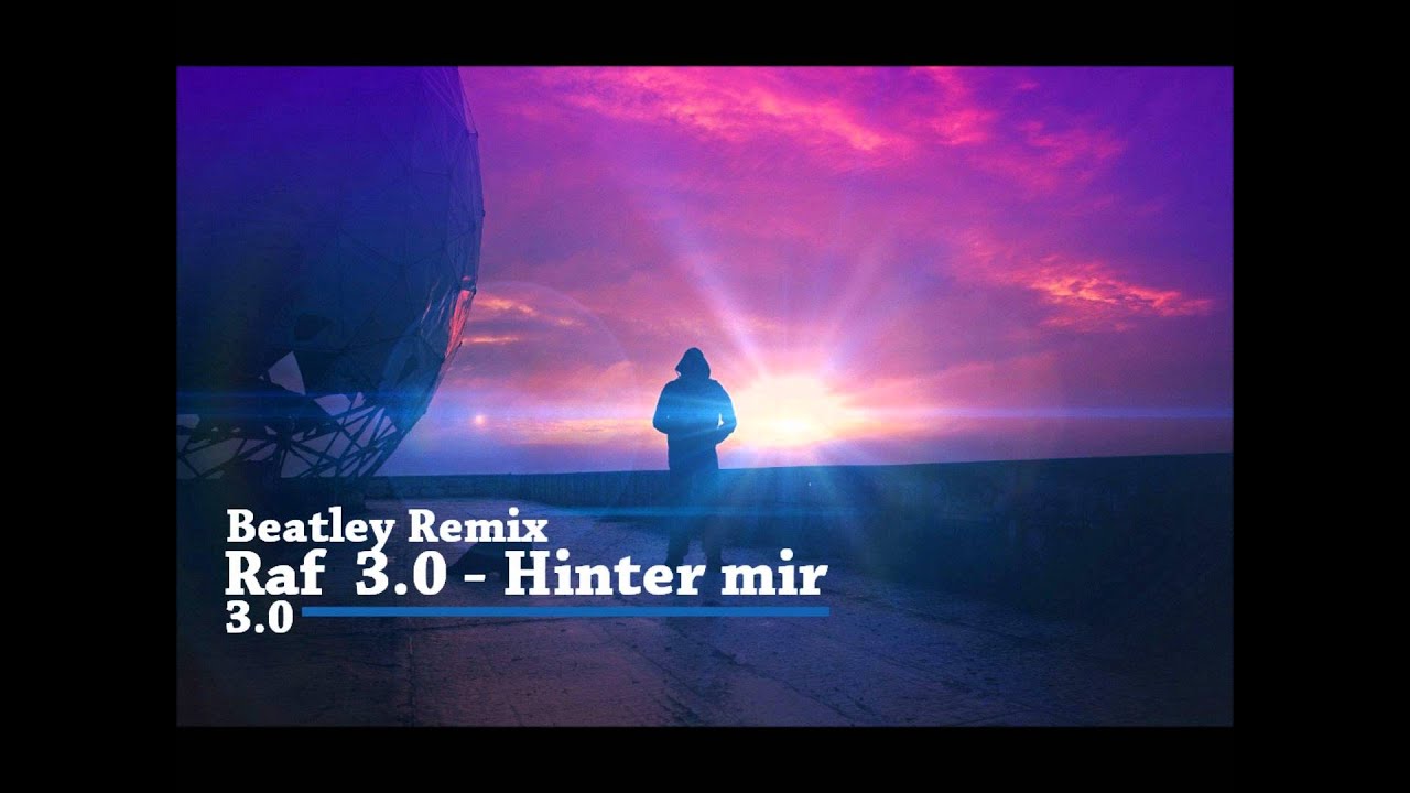 Raf 3.0 - Hinter Mir ( Beatley Remix)
