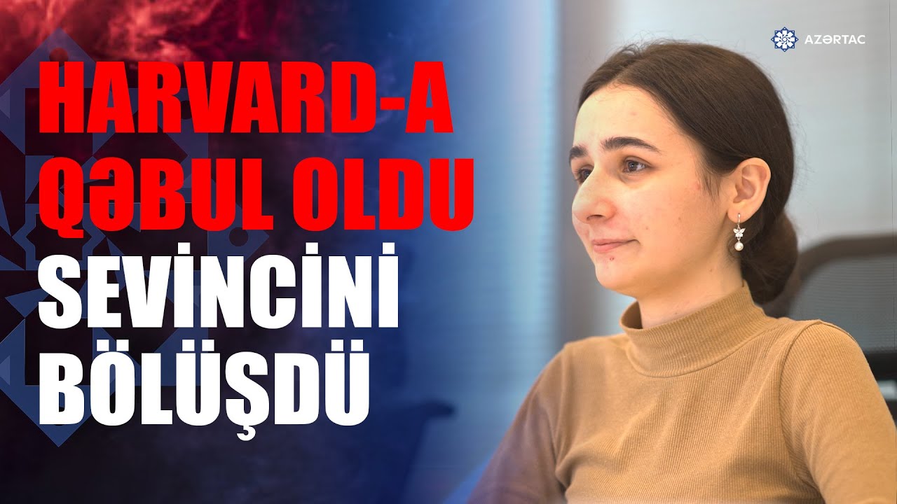 Azərbaycanlı gənc Harvard Universitetinə qəbul olundu