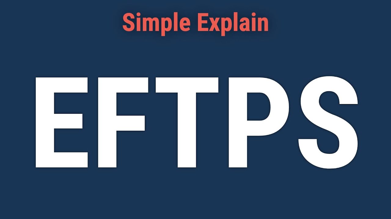Electronic Federal Tax Payment System (EFTPS) Overview