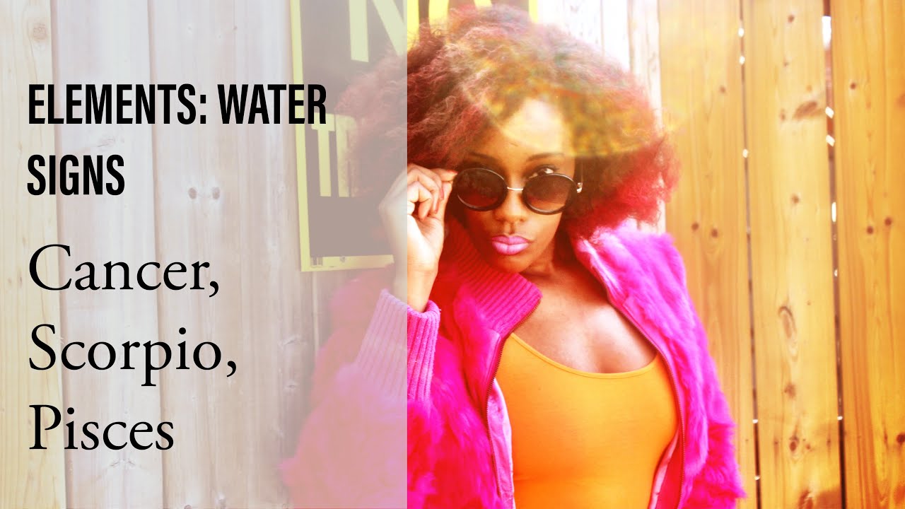 ASTROLOGY #4: ELEMENTS: WATER SIGNS: CANCER, SCORPIO, PISCES