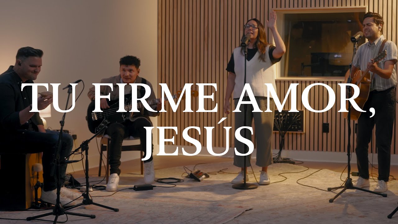 Tu Firme Amor, Jes&uacute;s (Video Ac&uacute;stico Oficial)