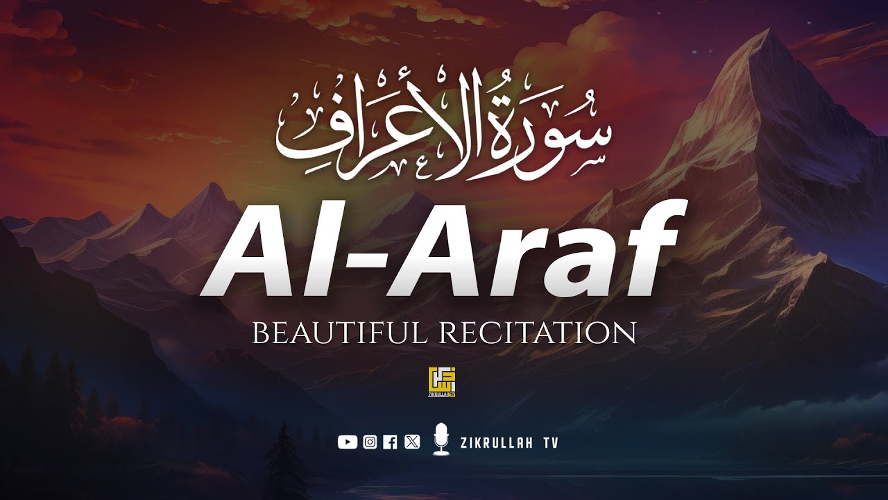 Surah Al-A'raf سورة الأعراف | Beautiful Recitation Relaxing Quran | Zikrullah TV