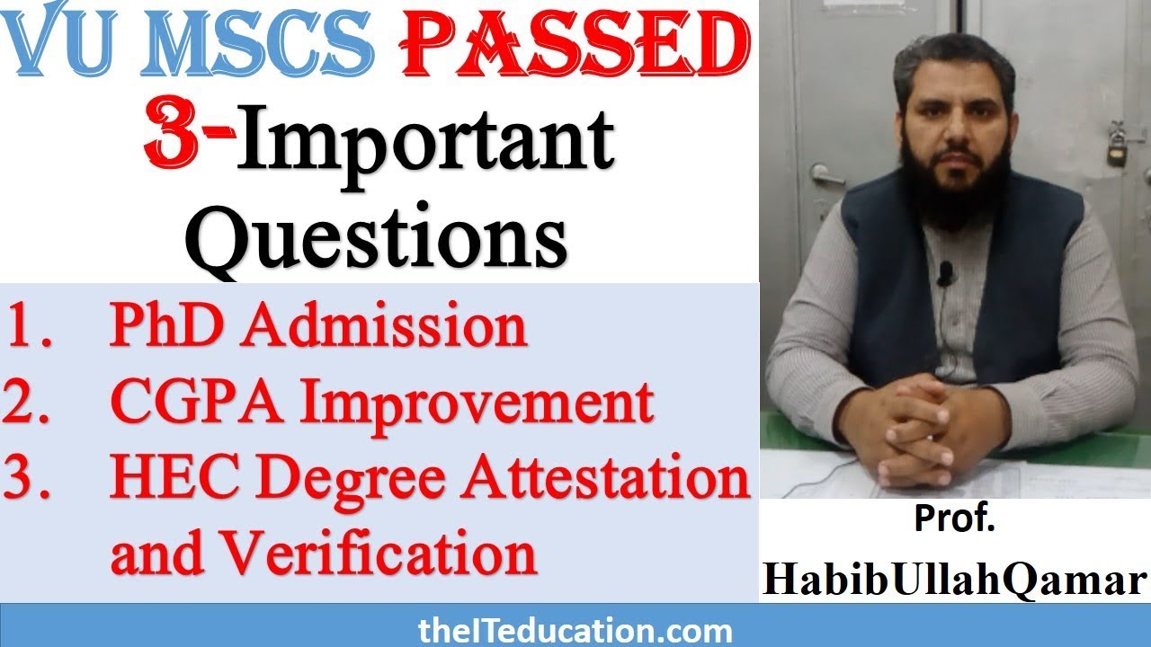 VU MSCS CGPA Improvement, PHD Admission without Thesis, HEC Degree Verification Attestation