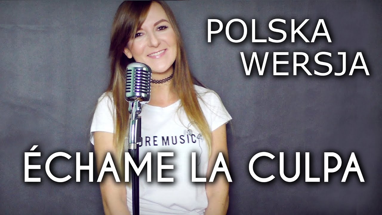 &Eacute;CHAME LA CULPA - Luis Fonsi, Demi Lovato POLSKA WERSJA | POLISH VERSION by Kasia Staszewska & Overt