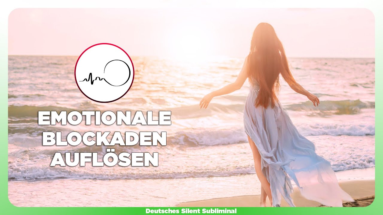 🎧 EMOTIONALE BLOCKADEN AUFL&Ouml;SEN - F&Uuml;HLEN LERNEN & GEF&Uuml;HLE ZULASSEN - EMOTIONALE FREIHEIT ERLANGEN ✨