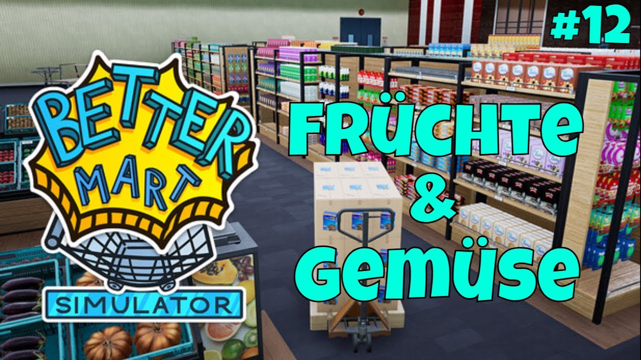 Better Mart Simulator Früchte und Gemüse #12 Lets Play