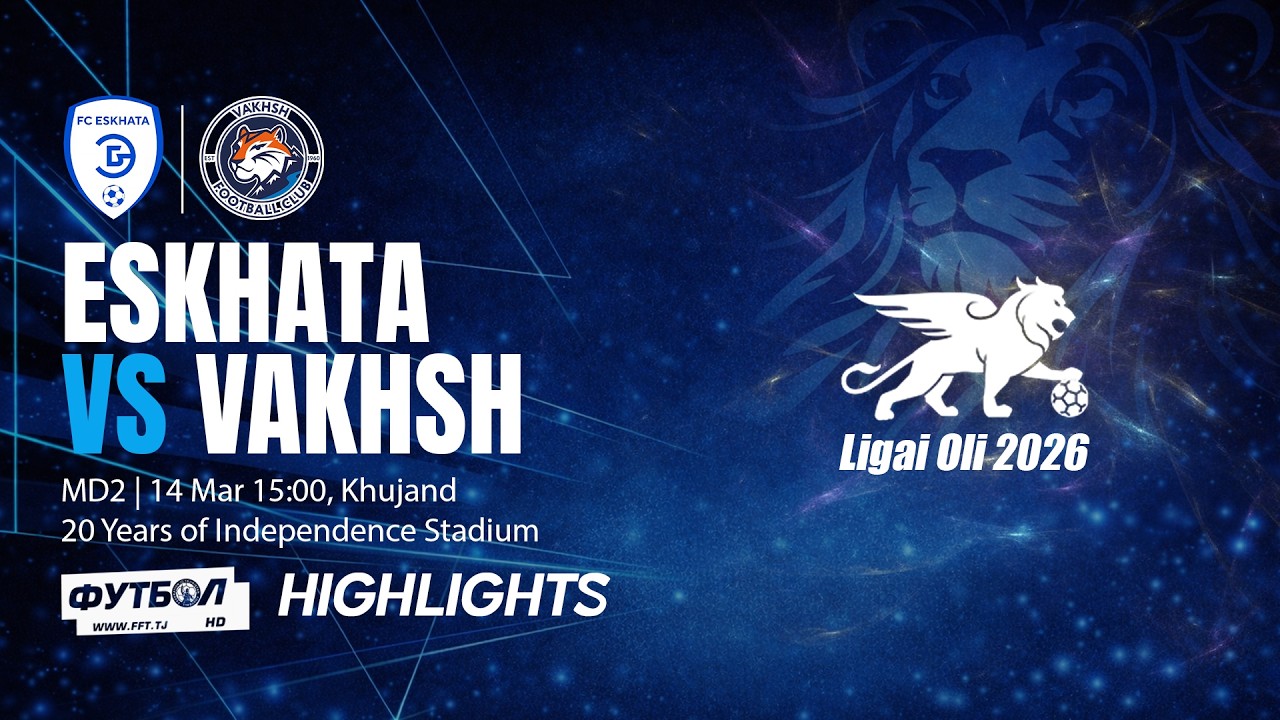 Эсхата - Вахш | Даври 2 | Лигаи олӣ 2026 | Шарҳи бозӣ