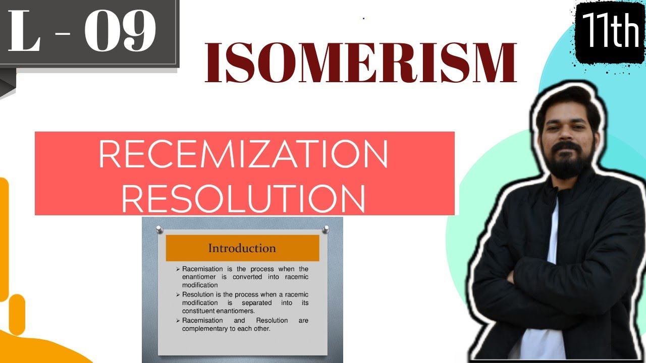 Isomerism । Class11 (L9) | Optical Isomerism-Part 5 | Racemization | Resolution | Specialcases of OI