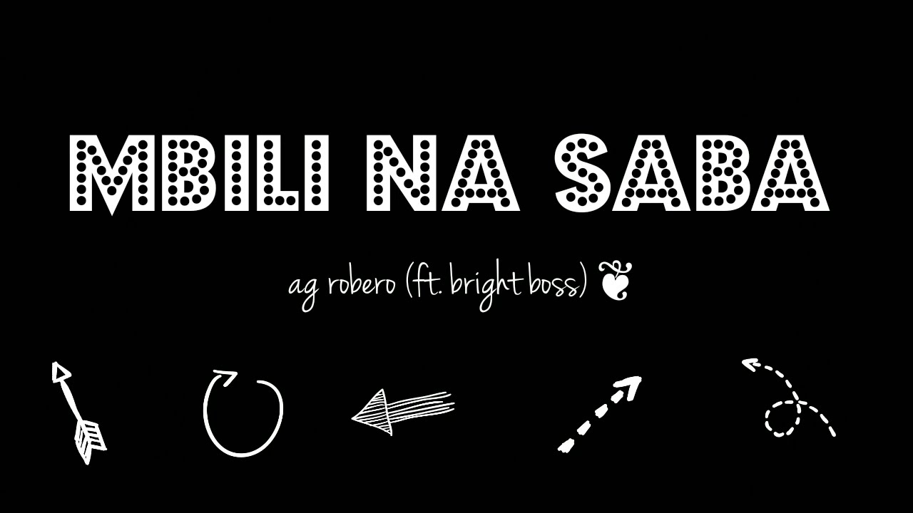 AG ROBERO (Feat. BRIGHT) - MBILI NA SABA ❦