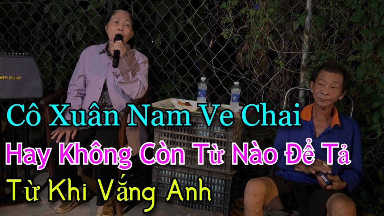 Hay không còn từ nào để tả được l Từ khi vắng anh l Cô Xuân Nam ve chai
