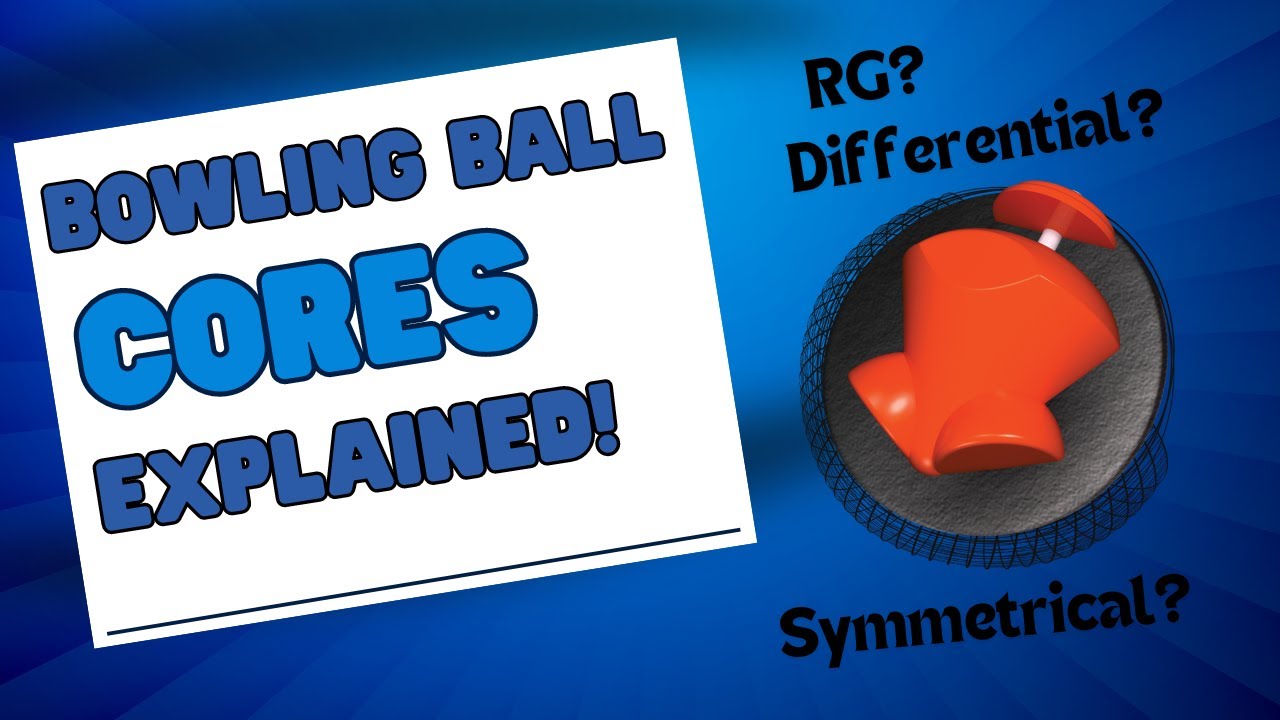 BOWLING CORES EXPLAINED - Bowling Ball Core Guide