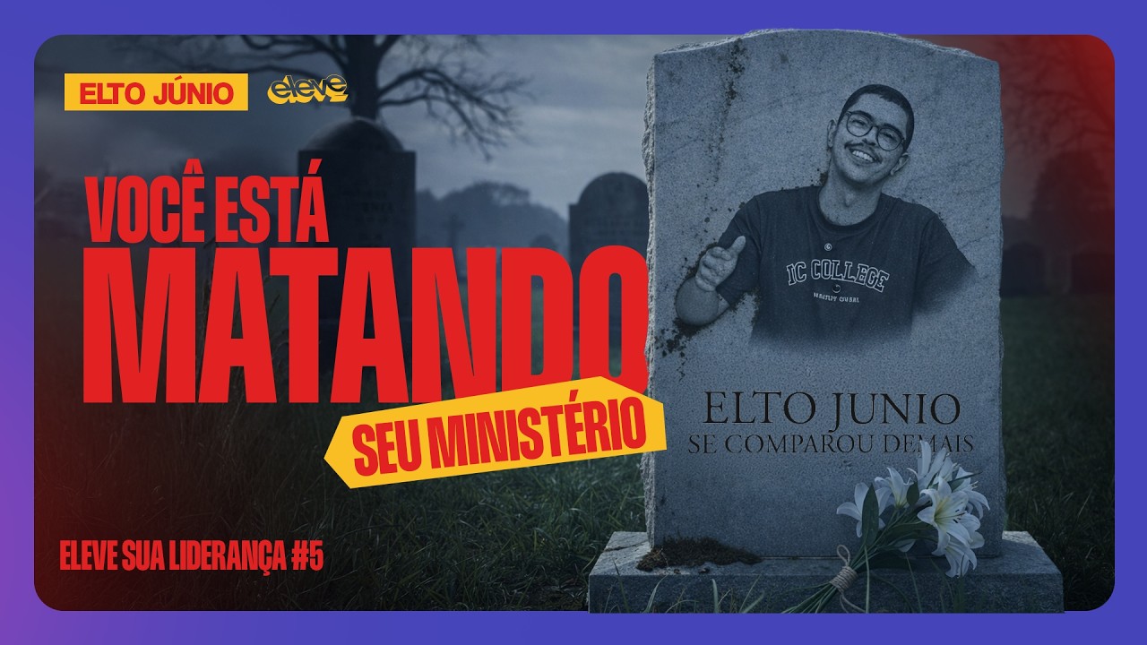 A COMPARAÇÃO ESTÁ MATANDO O SEU MINISTÉRIO || ELEVE SUA LIDERANÇA || ELEVE JUVENTUDE