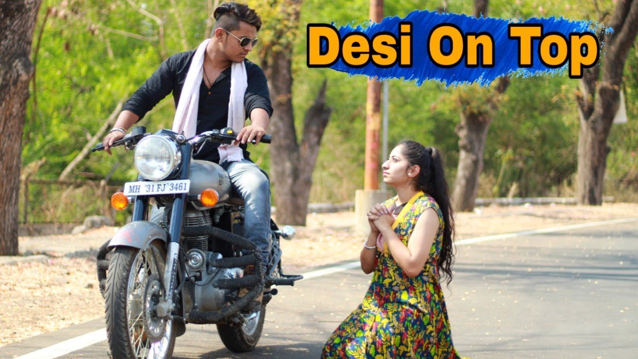 Desi Hu Gawar Nahi || Desi On Top || Desi Desi Na Bolya Kar
