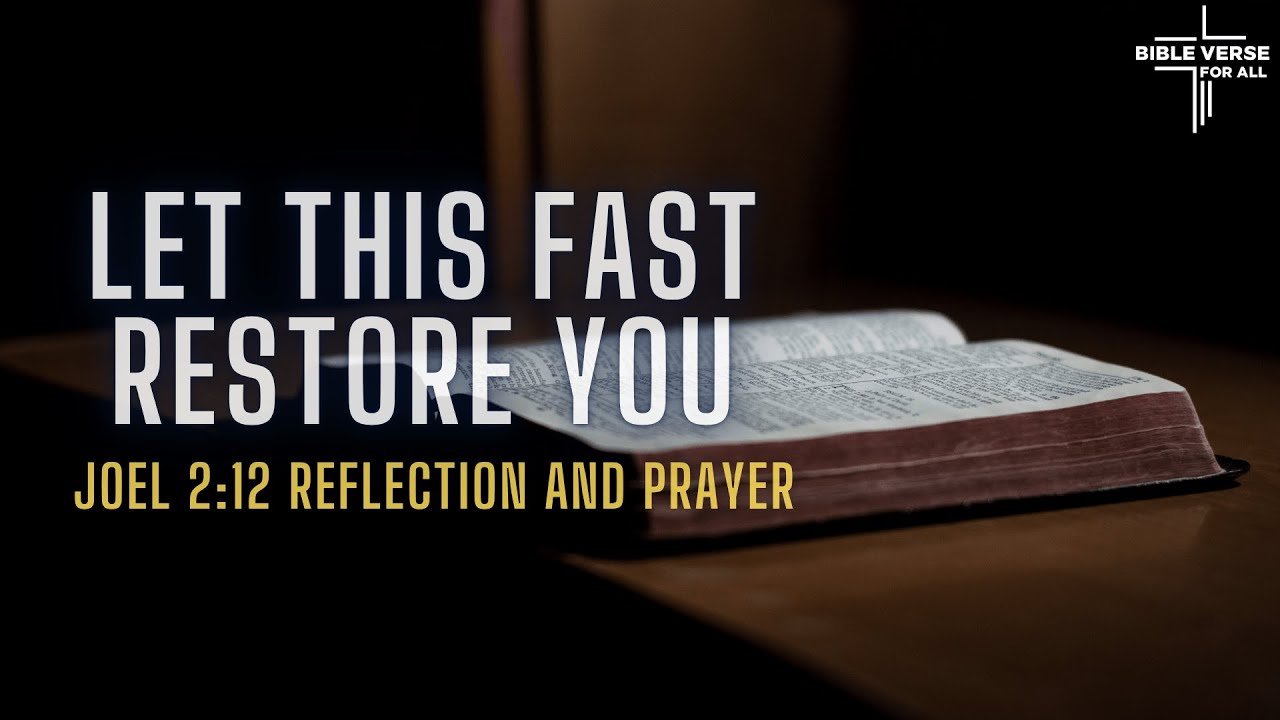 Let This Fast Restore You  | Joel 2:12 Reflection and Prayer for Renewal #fasting #bibleverse #joel