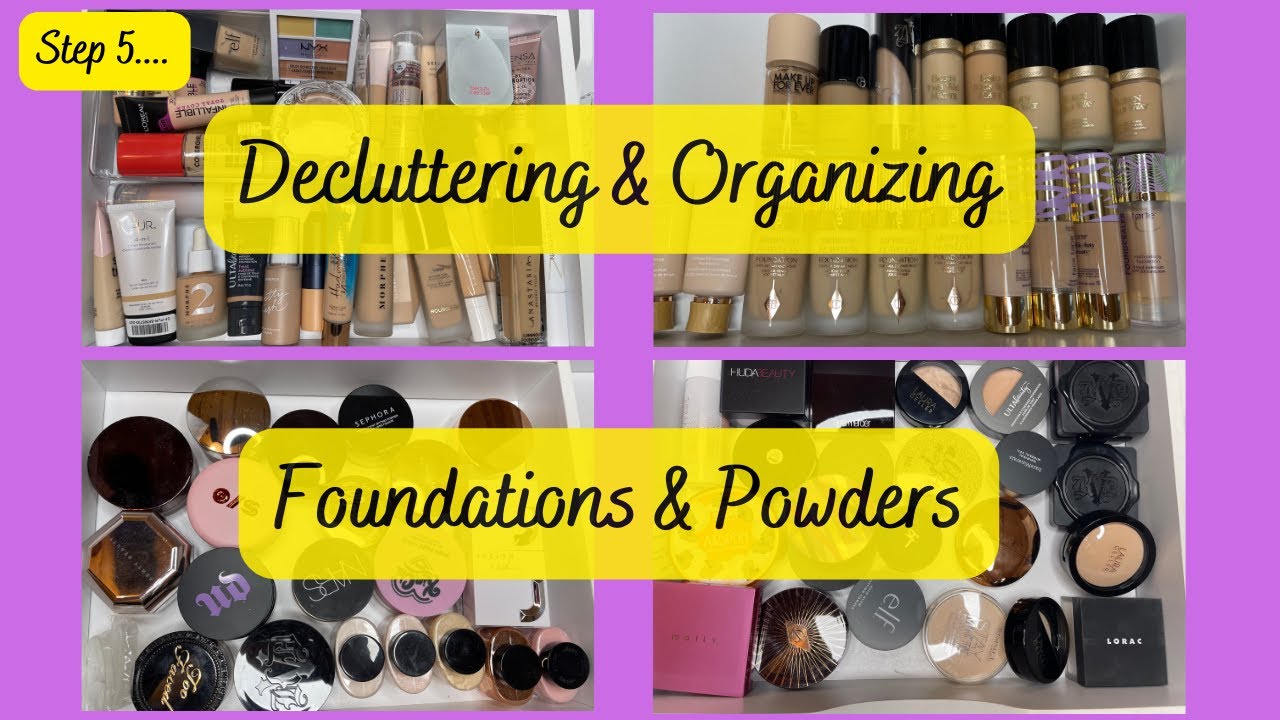 Decluttering & Organizing Foundations & Powders!