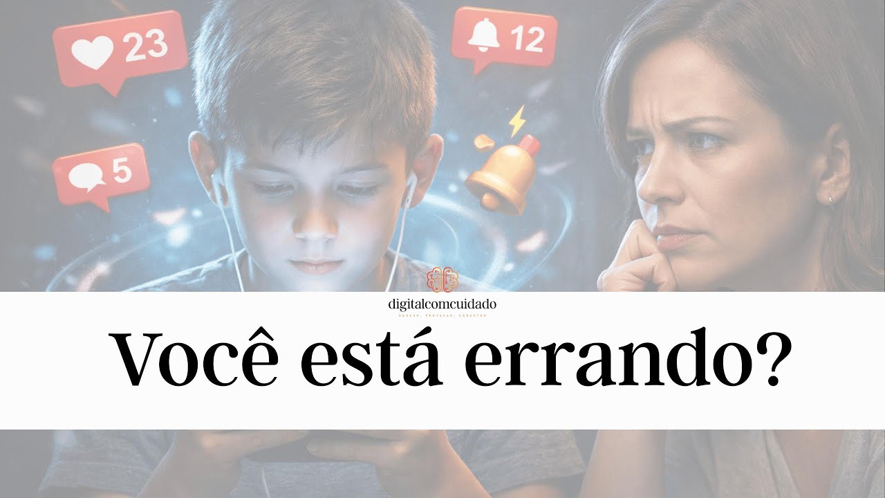 Educação digital: O maior erro que os pais cometem no digital.