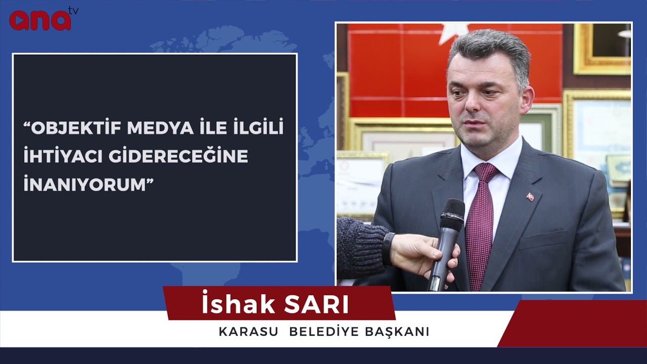 Karasu Belediye Başkanı Syn. İshak SARI'nın Medya Grubumuzun A&ccedil;ılması İle İlgili D&uuml;ş&uuml;nceleri