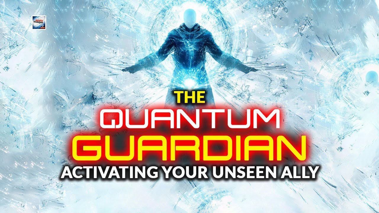 The Quantum Guardian - Activating Your Unseen Ally