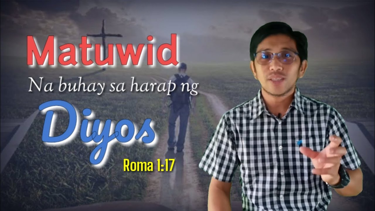 ANG MATUWID NA BUHAY SA HARAP NG DIYOS/ Roma 1:17