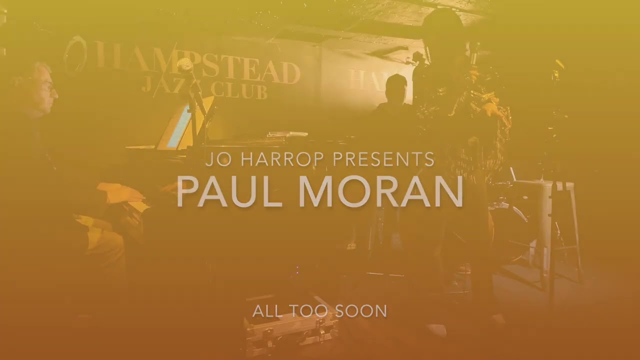 All Too Soon - Paul Moran with Jo Harrop at Hampstead Jazz Club 2024