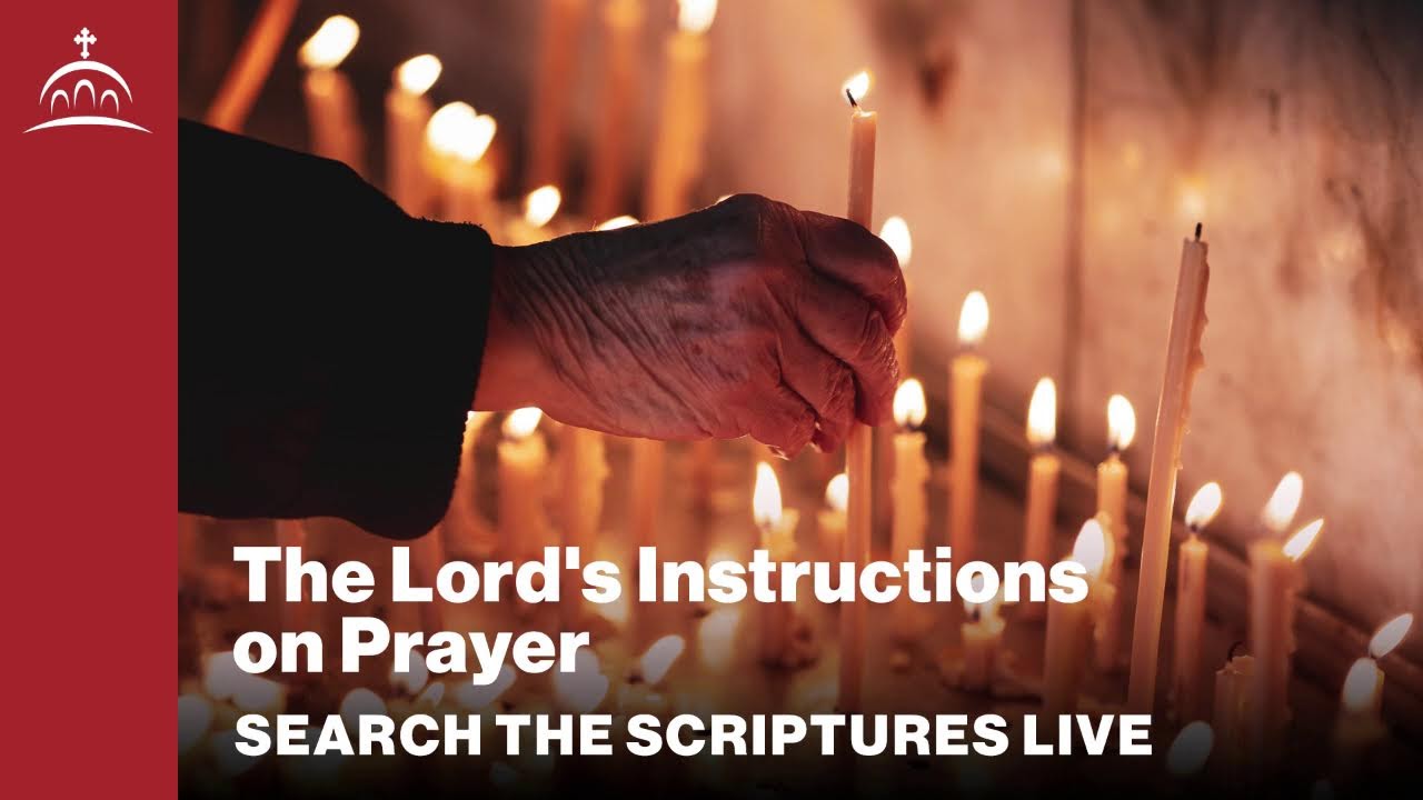 Search the Scriptures - The Lord's Instructions on Prayer (w/ Dr. Jeannie Constantinou)