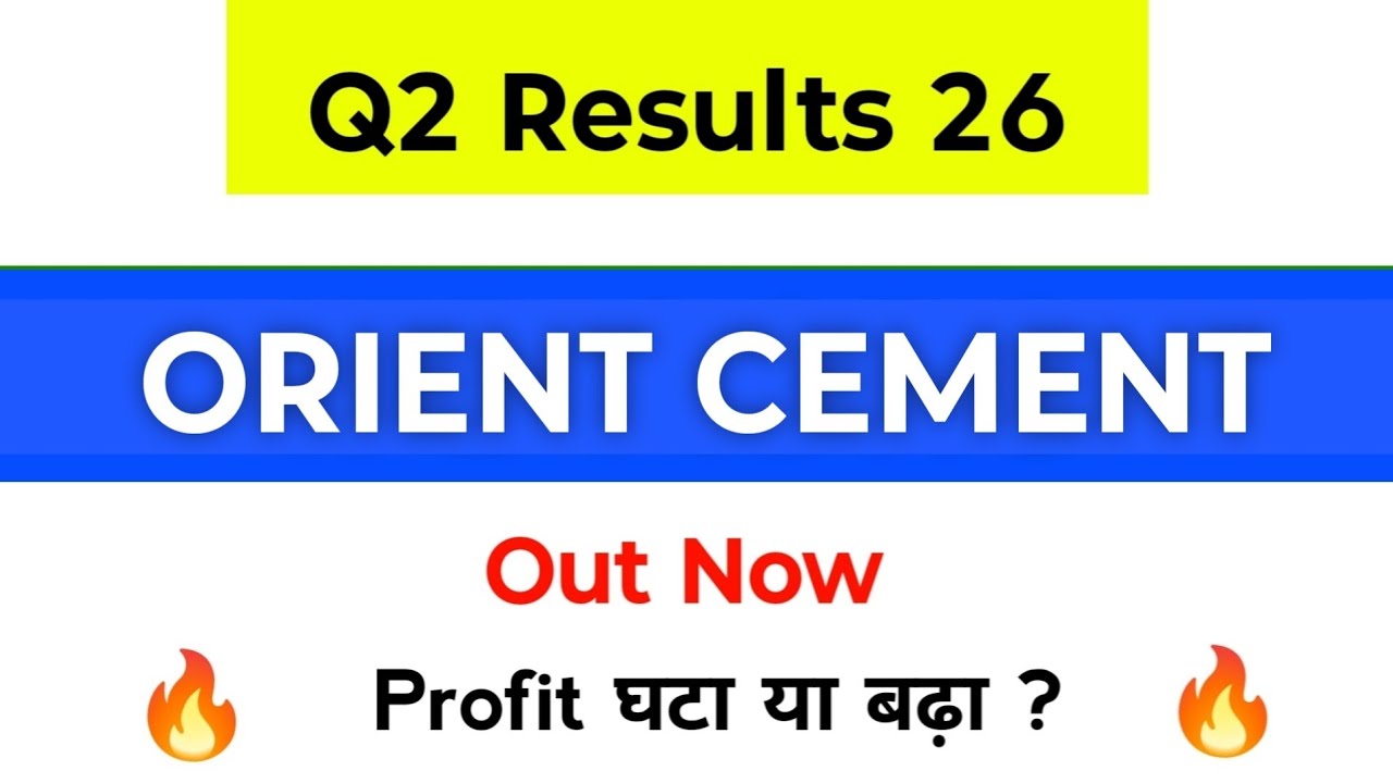 Orient Cement Q2 Results | Orient Cement Share Latest News | Orient Cement Results | Orient Cement