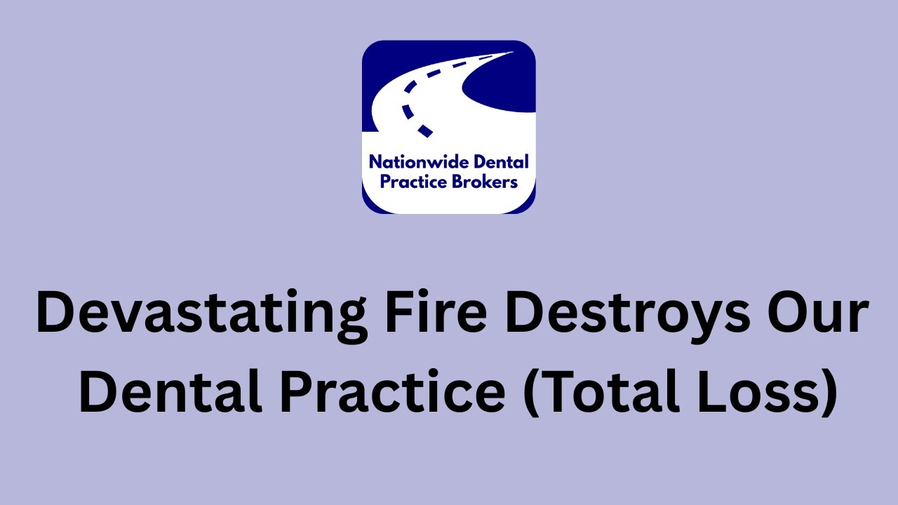 Devastating Fire Destroys Our Dental Practice (Total Loss) - Selling Dental Practices With Dr. Gary