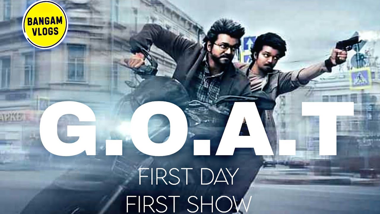 Goat Movie First day first show tamil @bangamvlogs