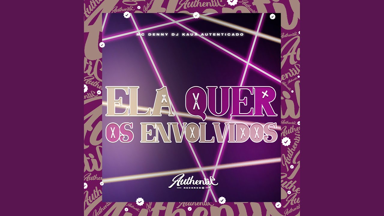 Ela Quer os Envolvidos