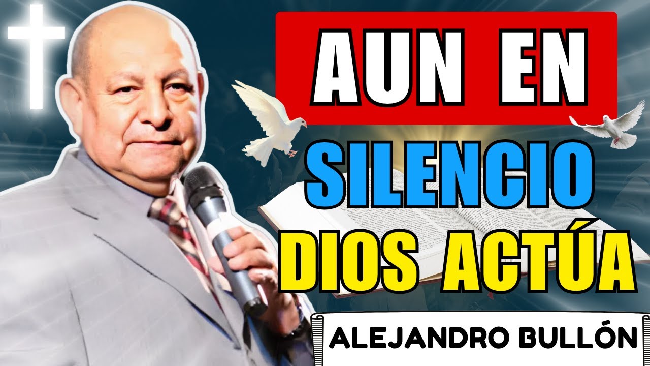 👉 Cuando Parece Que Dios No Te Escucha, Él Está Obrando | Alejandro Bullón
