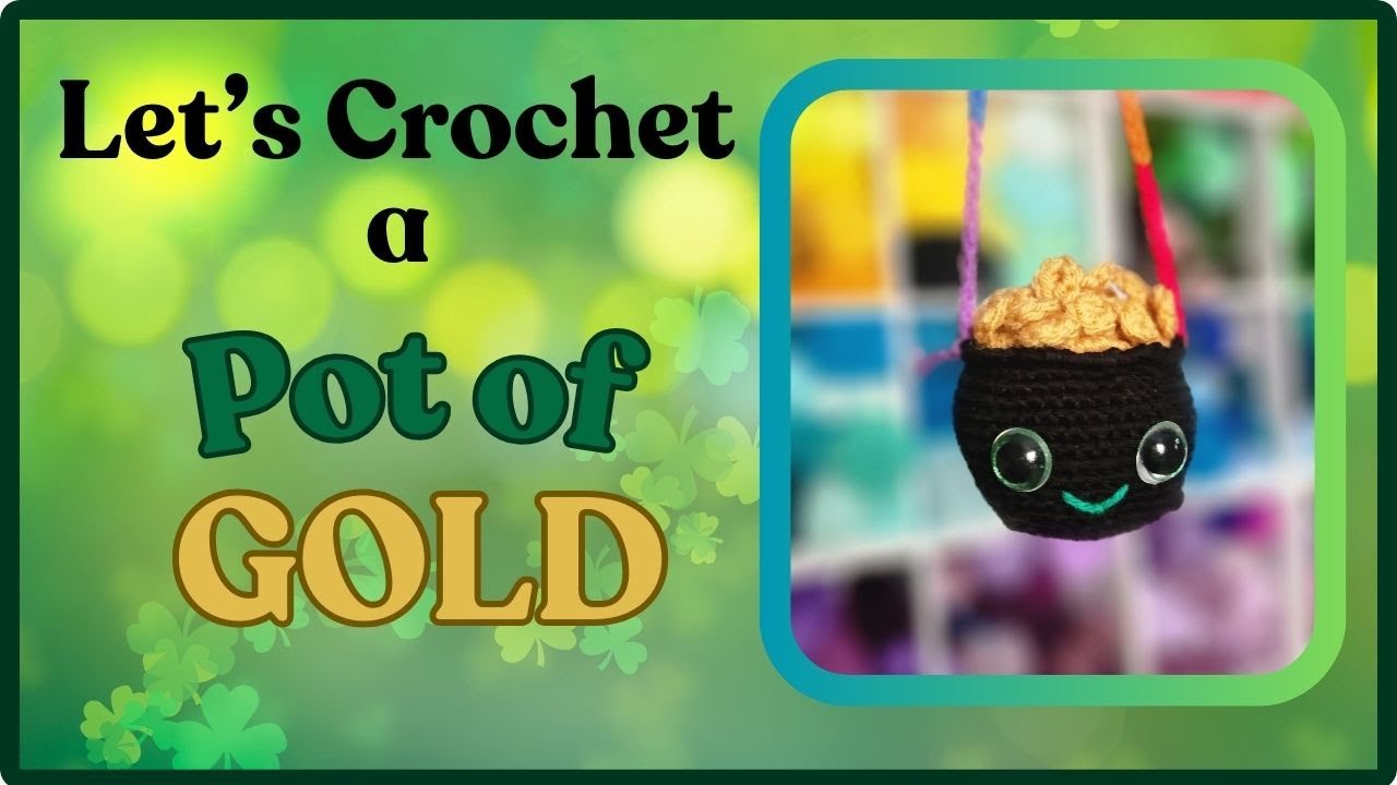 Super Cute Crochet Pot of Gold For St. Patrick's Day!