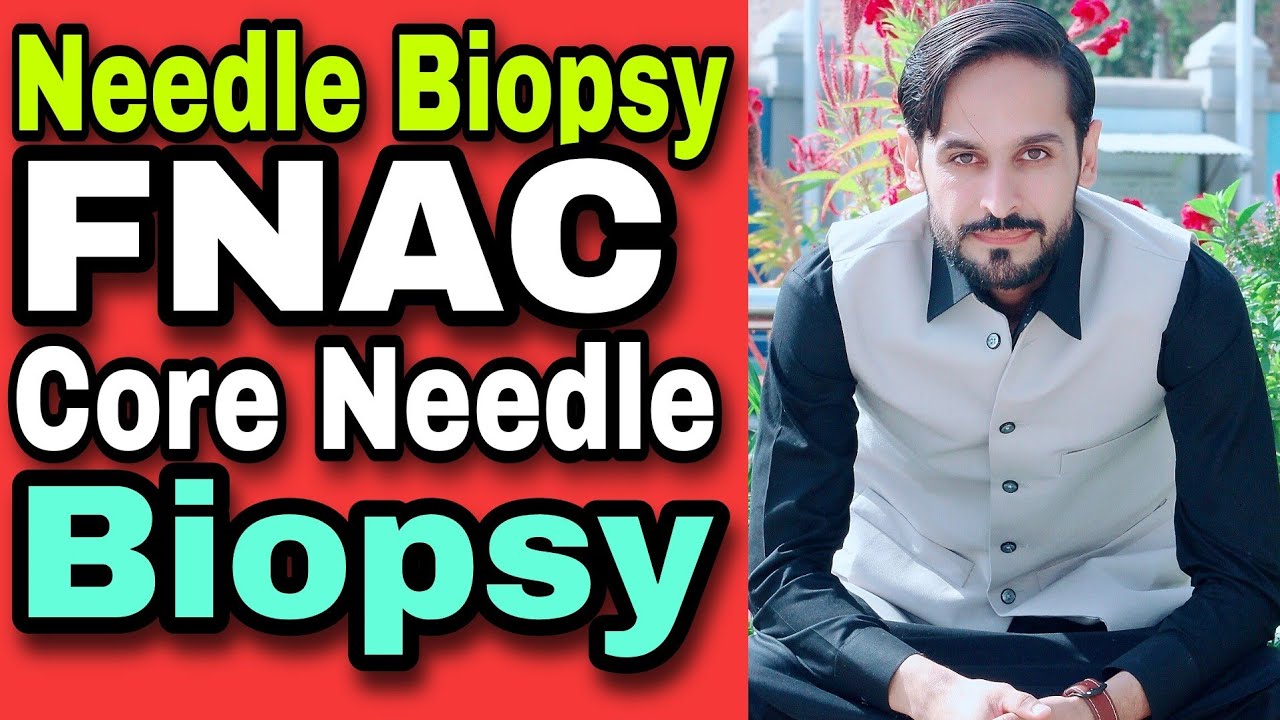 Needle Biopsy and Types | FNAC