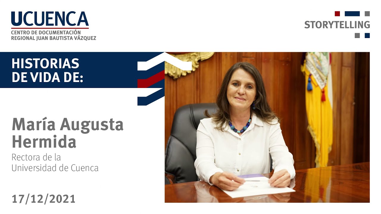 UCuenca Storytelling historia de vida de: María Augusta Hermida, Rectora de la Universidad de Cuenca