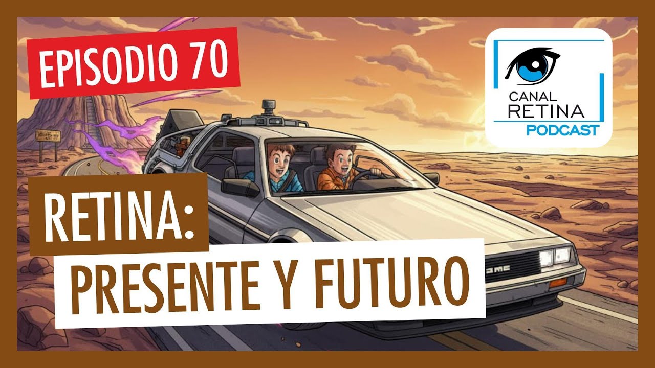 Episodio 70 - Retina: Presente y futuro