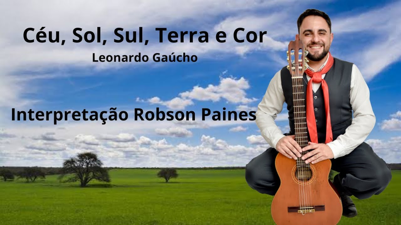 Céu, Sol, Sul, Terra e Cor - Leonardo Gaúcho (Interpretação de Robson Paines)