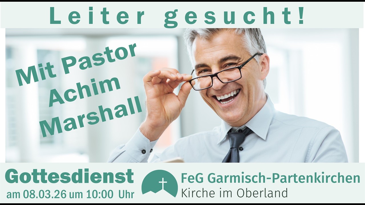 Gottesdienst 08.03.26  mit  Pastor Achim Marshall, Thema: Leiter gesucht!