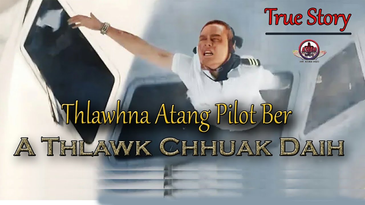 (True Story) THLAWHNA ATANG PILOT BER A THLAWK CHHUAK DAIH 😳😳 | MIZO MOVIE RECAP | THE CAPTAIN