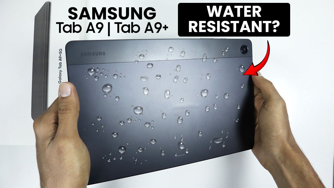 Is Samsung Tab A9 / A9 Plus Waterproof and Water Resistance?
