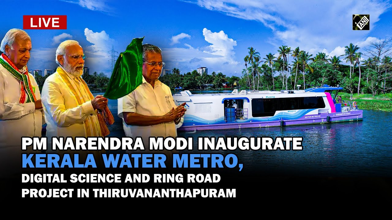 PM Modi inaugurate Kerala water metro, Digital Science and ring road project in Thiruvananthapuram