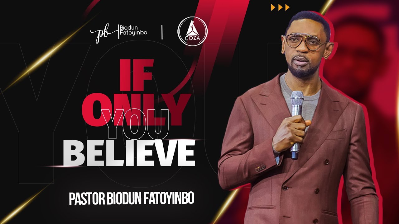 If Only You Believe | Pastor Biodun Fatoyinbo | #COZATuesdays | 24-01-2023