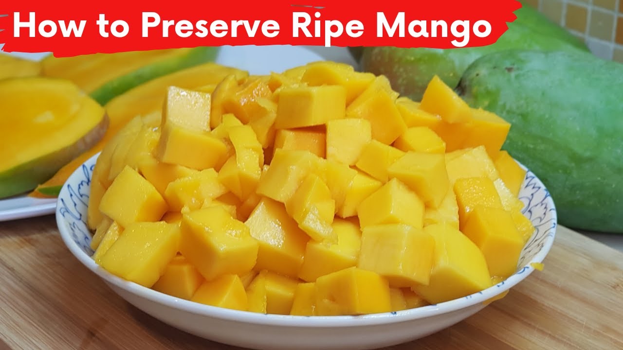 How To Preserve Ripe Mango To Enjoy During Off Season